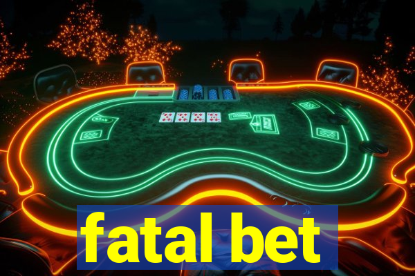 fatal bet